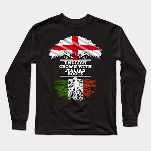 English Grown With Italian Roots - Gift for Italian With Roots From Italy Long Sleeve T-Shirt by Country Flags